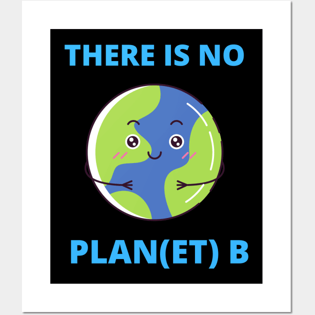 Earth There Is No Plan (et) B Climate Protection Planet Wall Art by T-Shirt Dealer